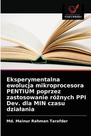 Eksperymentalna ewolucja mikroprocesora PENTIUM poprzez zastosowanie rnych PPI Dev. dla MIN czasu dziaania, Tarafder Md. Mainur Rahman