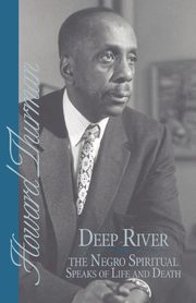 Deep River and the Negro Spiritual Speaks of Life and Death, Thurman Howard