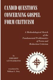 Candid Questions Concerning Gospel Form Criticism, Gttgemanns Erhardt
