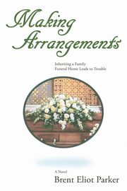 Making Arrangements, Parker Brent Eliot