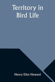 Territory in Bird Life, Howard Henry Eliot