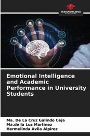 ksiazka tytu: Emotional Intelligence and Academic Performance in University Students autor: Galindo  Ceja Ma. De La Cruz