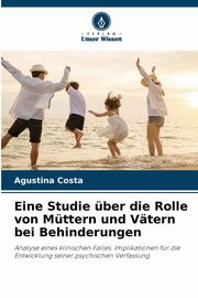 ksiazka tytu: Eine Studie ber die Rolle von Mttern und Vtern bei Behinderungen autor: Costa Agustina