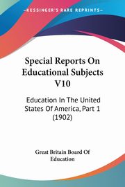 Special Reports On Educational Subjects V10, Great Britain Board Of Education