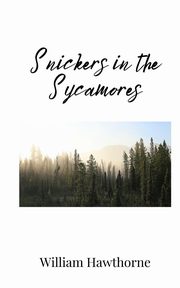 Snickers in the Sycamores, Hawthorne William