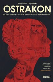 Ostrakon. Da Vinci i Kopernik - spotkanie, o ktrym Watykan wolaby zapomnie, Czyewski Krzysztof P.