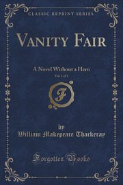 ksiazka tytu: Vanity Fair, Vol. 1 of 3 autor: Thackeray William Makepeace