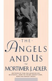 The Angels and Us, Adler Mortimer Jerome