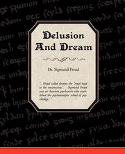 Delusion and Dream, Freud Sigmund