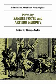 Plays by Samuel Foote and Arthur Murphy, Foote Samuel