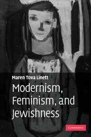 ksiazka tytu: Modernism, Feminism, and Jewishness autor: Linett Maren Tova