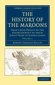 The History of the Maroons - Volume 1, Dallas Robert Charles