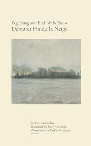 Beginning and End of the Snow, Bonnefoy Yves