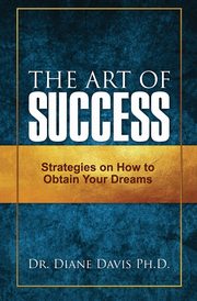 The Art of Success, Davis Dr. Diane