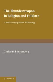 The Thunderweapon in Religion and Folklore, Blinkenberg Christian