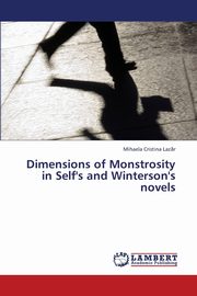 Dimensions of Monstrosity in Self's and Winterson's Novels, Laz R. Mihaela Cristina