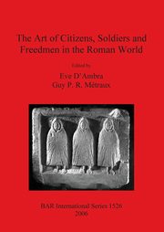The Art of Citizens, Soldiers and Freedmen in the Roman World, 