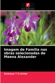 ksiazka tytu: Imagem de Famlia nas obras selecionadas de Meena Alexander autor: Achar Sowmya T G