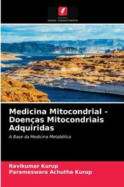Medicina Mitocondrial - Doenas Mitocondriais Adquiridas, Kurup Ravikumar