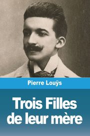 Trois Filles de leur m?re, Lou?s Pierre
