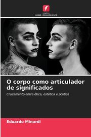 ksiazka tytu: O corpo como articulador de significados autor: Minardi Eduardo