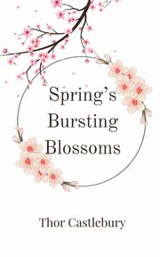 Spring's Bursting Blossoms, Castlebury Thor