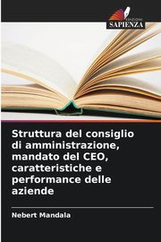 Struttura del consiglio di amministrazione, mandato del CEO, caratteristiche e performance delle aziende, Mandala Nebert