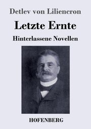 Letzte Ernte, Liliencron Detlev von