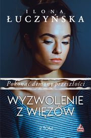 Pokona demony przeszoci.Tom 2 Wyzwolenie z wizw, uczyska Ilona