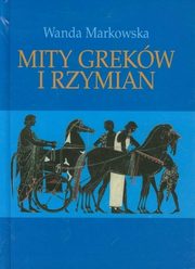 ksiazka tytu: Mity Grekw i Rzymian autor: Markowska Wanda