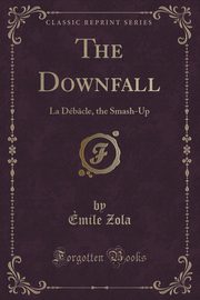 ksiazka tytu: The Downfall autor: Zola ?mile