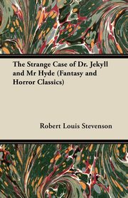 Robert Louis Stevenson's The Strange Case of Dr. Jekyll and Mr. Hyde, Stevenson Robert Louis