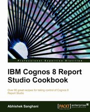 IBM Cognos 8 Report Studio Cookbook, Sanghani Abhishek