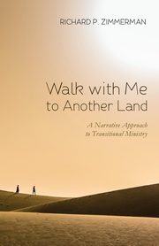 Walk with Me to Another Land, Zimmerman Richard P.