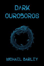 Dark Ouroboros, Barley Michael