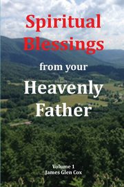 Spiritual Blessings from your Heavenly Father, Cox James Glen