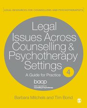 ksiazka tytu: Legal Issues Across Counselling & Psychotherapy Settings autor: Mitchels Barbara