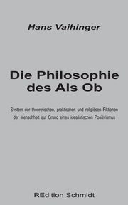 Die Philosophie des Als Ob, Vaihinger Hans