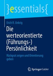 Die werteorientierte (Fhrungs-)Persnlichkeit, Unkrig Erich R.
