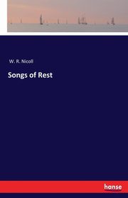 Songs of Rest, Nicoll W. R.