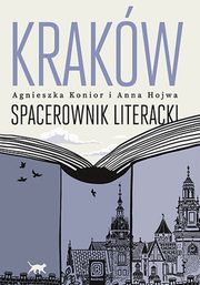 Krakw. Spacerownik literacki, Konior Agnieszka, Hojwa Anna