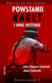 ksiazka tytu: Powstanie, kacet i inne historie autor: Studziski Adam,ubieski Piotr Zbigniew