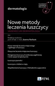 Nowe metody leczenia uszczycy. Vademecum dermatologa., Narbutt Joanna