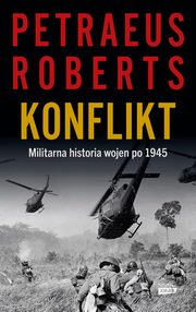 Konflikt. Militarna historia wojen po 1945, Petraeus David, Roberts Andrew