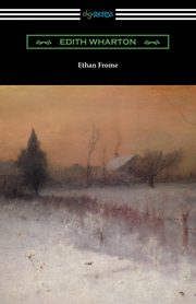 Ethan Frome, Wharton Edith