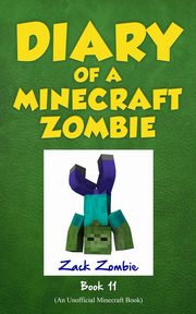 ksiazka tytu: Diary of a Minecraft Zombie Book 11 autor: Zombie Zack