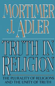 Truth in Religion, Adler Mortimer Jerome