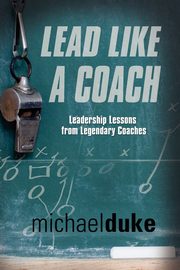 ksiazka tytu: LEAD LIKE A COACH autor: Duke Michael