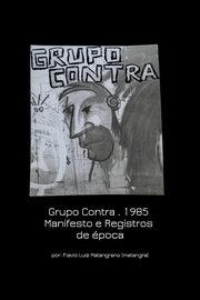 Grupo Contra . 1985 Manifesto e Registros de poca, Matangrano Flavio