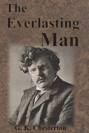 The Everlasting Man, Chesterton G. K.